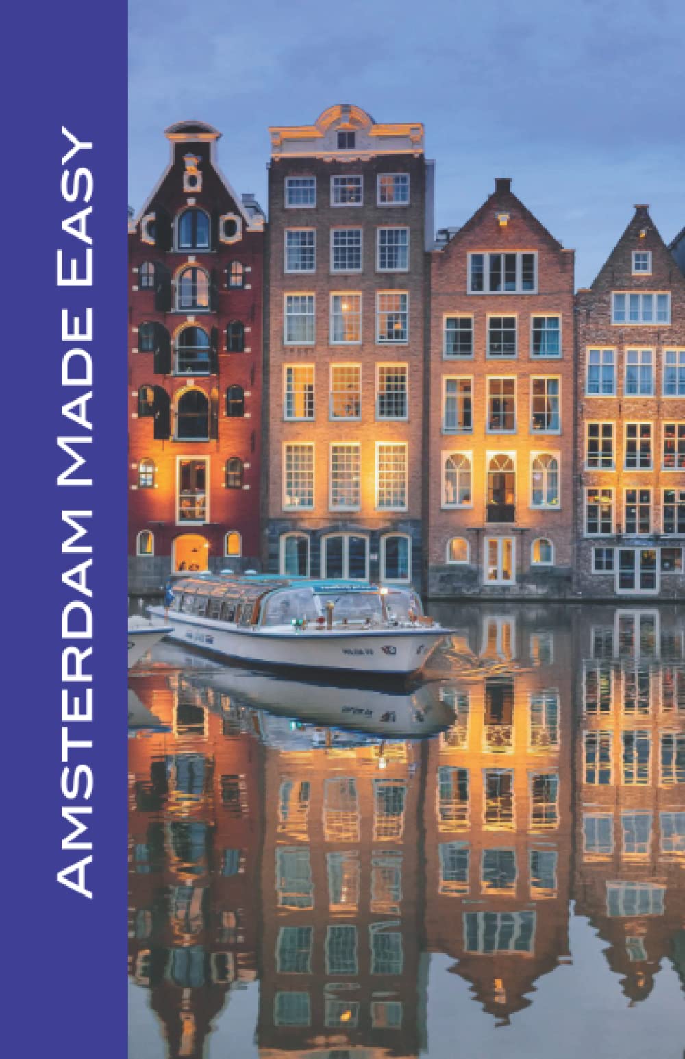 Amsterdam Made Easy: Walks and Sights of Amsterdam (Europe Made Easy Travel Guides) 2022