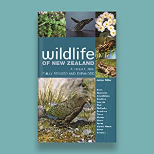 Wildlife of New Zealand A Field Guide Fully Revised and Expanded Juliann Fitter